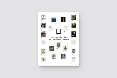 Emergence Magazine Vol. 7: Seeds and Structures